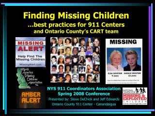 Finding Missing Children …best practices for 911 Centers and Ontario County’s CART team