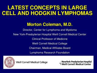 LATEST CONCEPTS IN LARGE CELL AND HODGKIN LYMPHOMAS