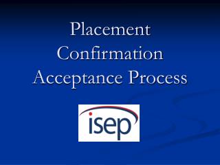 Placement Confirmation Acceptance Process