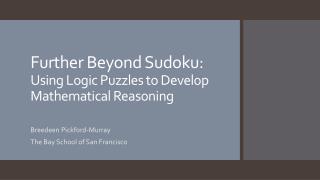 Further Beyond Sudoku: Using Logic Puzzles to Develop Mathematical Reasoning