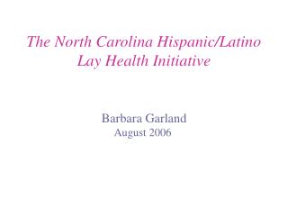 The North Carolina Hispanic/Latino Lay Health Initiative