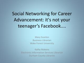 Social Networking for Career Advancement: it's not your teenager’s Facebook....