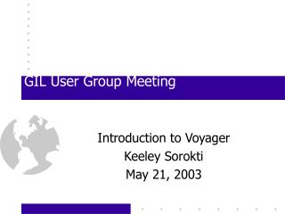 GIL User Group Meeting