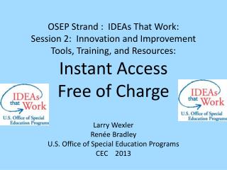Larry Wexler Renée Bradley U.S. Office of Special Education Programs CEC 2013