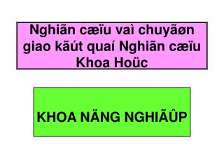 Nghiãn cæïu vaì chuyãøn giao kãút quaí Nghiãn cæïu Khoa Hoüc