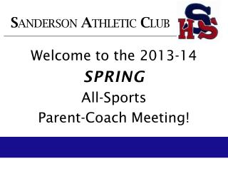 Welcome to the 2013-14 SPRING All-Sports Parent-Coach Meeting!