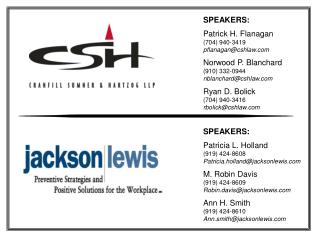 SPEAKERS: Patrick H. Flanagan (704) 940-3419 pflanagan@cshlaw Norwood P. Blanchard