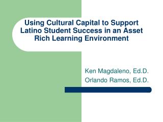 Using Cultural Capital to Support Latino Student Success in an Asset Rich Learning Environment