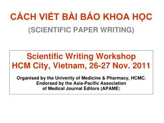 CÁCH VIẾT BÀI BÁO KHOA HỌC (SCIENTIFIC PAPER WRITING) Scientific Writing Workshop