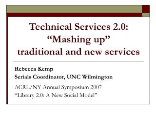 Technical Services 2.0: “Mashing up” traditional and new services