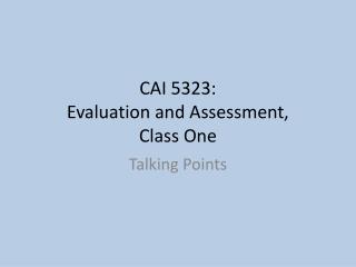 CAI 5323: Evaluation and Assessment, Class One
