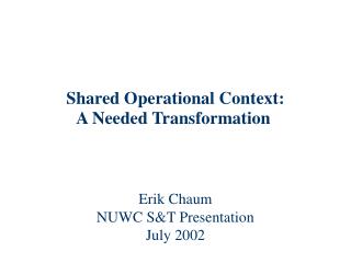 Shared Operational Context: A Needed Transformation
