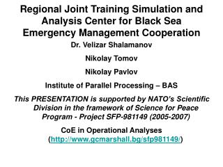 Dr. Velizar Shalamanov Nikolay Tomov Nikolay Pavlov Institute of Parallel Processing – BAS