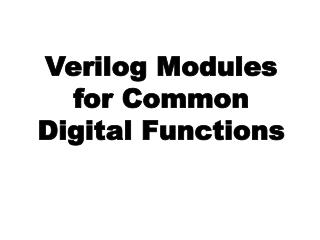 Verilog Modules for Common Digital Functions