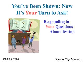 You’ve Been Shown: Now It’s Your Turn to Ask!