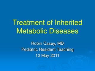 Treatment of Inherited Metabolic Diseases