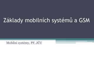 Základy mobilních systémů a GSM