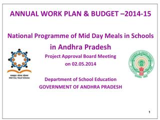 ANNUAL WORK PLAN &amp; BUDGET –2014-15 National Programme of Mid Day Meals in Schools