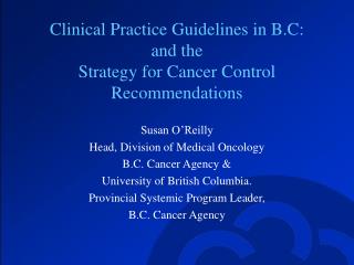 Clinical Practice Guidelines in B.C: and the Strategy for Cancer Control Recommendations