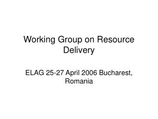 Working Group on Resource Delivery
