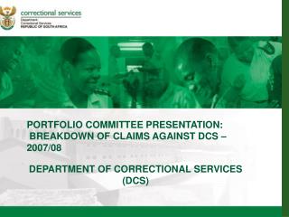 PORTFOLIO COMMITTEE PRESENTATION: BREAKDOWN OF CLAIMS AGAINST DCS – 2007/08