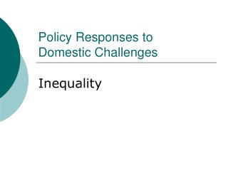 Policy Responses to Domestic Challenges