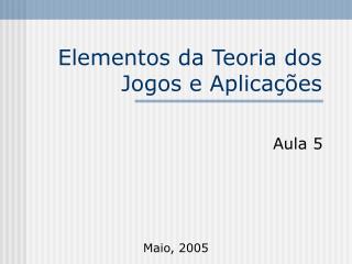 Elementos da Teoria dos Jogos e Aplicações