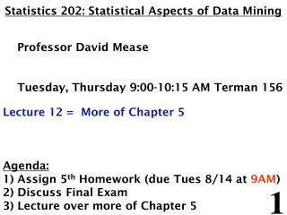 Statistics 202: Statistical Aspects of Data Mining Professor David Mease