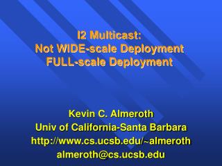 I2 Multicast: Not WIDE-scale Deployment FULL-scale Deployment