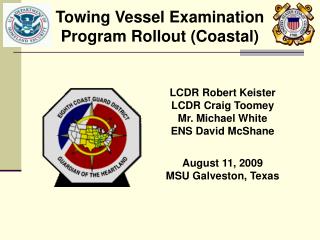 LCDR Robert Keister LCDR Craig Toomey Mr. Michael White ENS David McShane