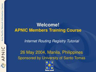 Welcome! APNIC Members Training Course