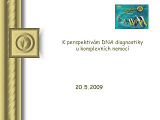 K perspektivám DNA diagnostiky u komplexních nemocí