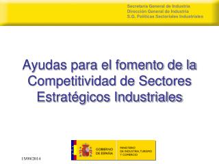 Ayudas para el fomento de la Competitividad de Sectores Estratégicos Industriales