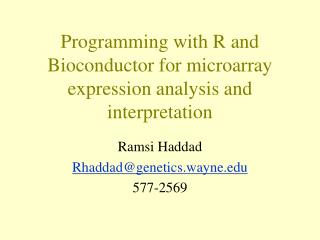 Programming with R and Bioconductor for microarray expression analysis and interpretation