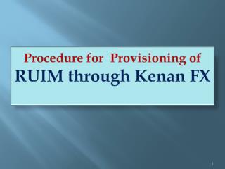 Procedure for Provisioning of RUIM through Kenan FX