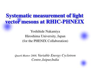 Systematic measurement of light vector mesons at RHIC-PHNEIX