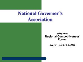 Western Regional Competitiveness Forum Denver - April 4 &amp; 5, 2002