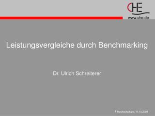 Leistungsvergleiche durch Benchmarking Dr. Ulrich Schreiterer