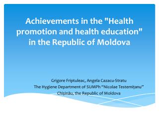 Achievements in the &quot;Health promotion and health education&quot; in the Republic of Moldova
