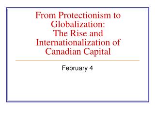 From Protectionism to Globalization: The Rise and Internationalization of Canadian Capital