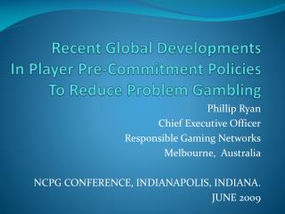 Recent Global Developments In Player Pre-Commitment Policies To Reduce Problem Gambling