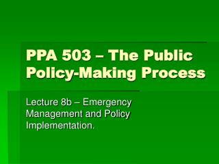 PPA 503 – The Public Policy-Making Process