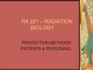 RA 221 – RADIATION BIOLOGY