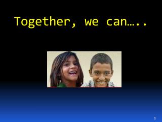 Together, we can…..