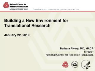 Barbara Alving, MD, MACP Director National Center for Research Resources