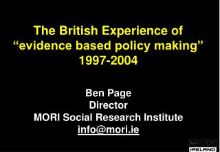 The British Experience of “evidence based policy making” 1997-2004