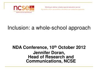 Inclusion: a whole-school approach NDA Conference, 10 th October 2012