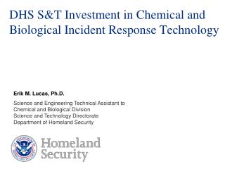 DHS S&amp;T Investment in Chemical and Biological Incident Response Technology