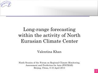 Long-range forecasting within the activity of North Eurasian Climate Center Valentina Khan