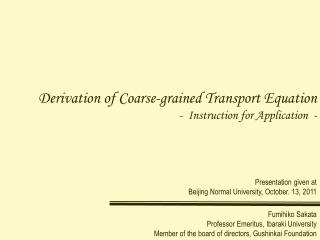 Derivation of Coarse-grained Transport Equation - Instruction for Application -